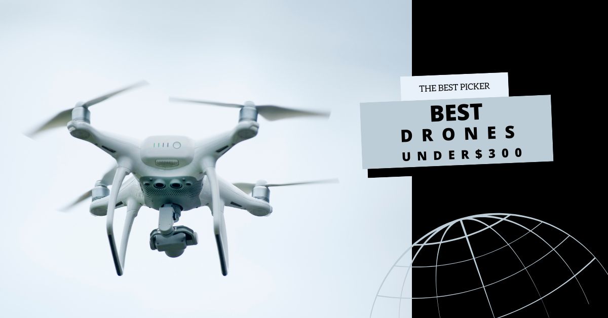 Best Drones Under $300