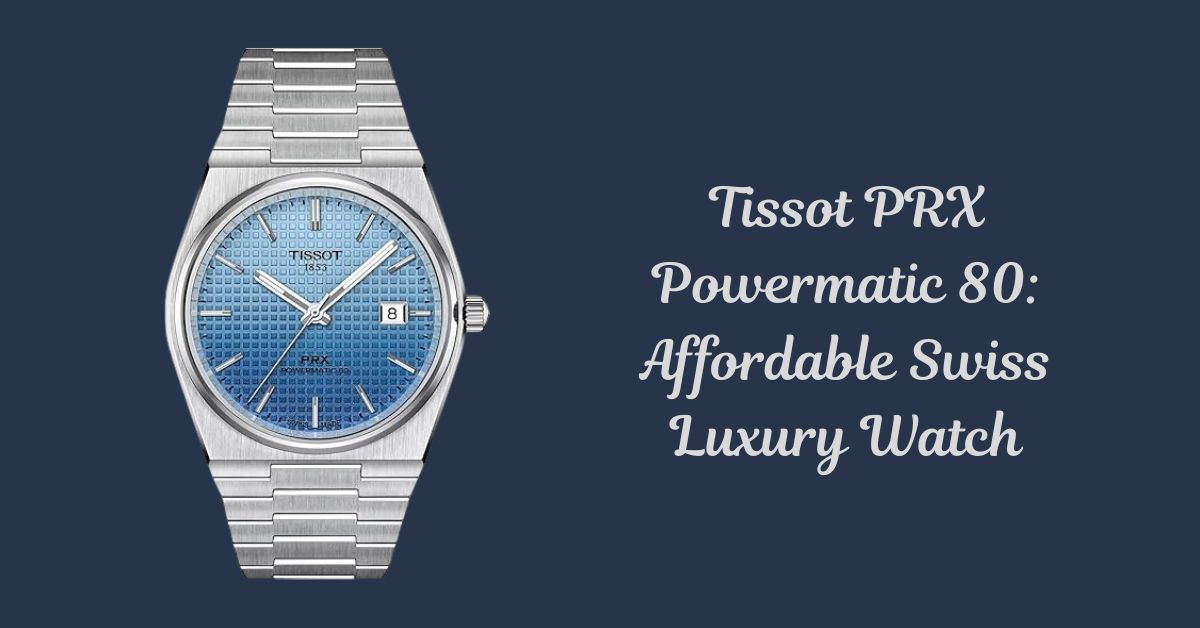 Tissot PRX Powermatic 80 Review