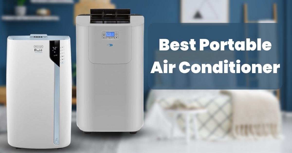 The 6 Best Portable Air Conditioner for 2025