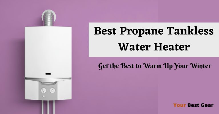 best propane tankless water heater
