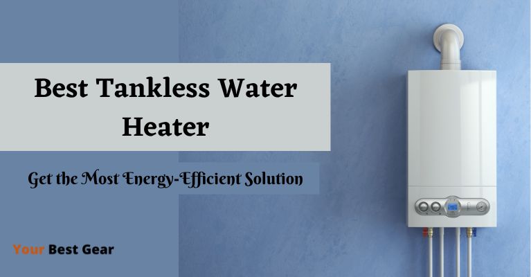 Best Tankless Water Heaters