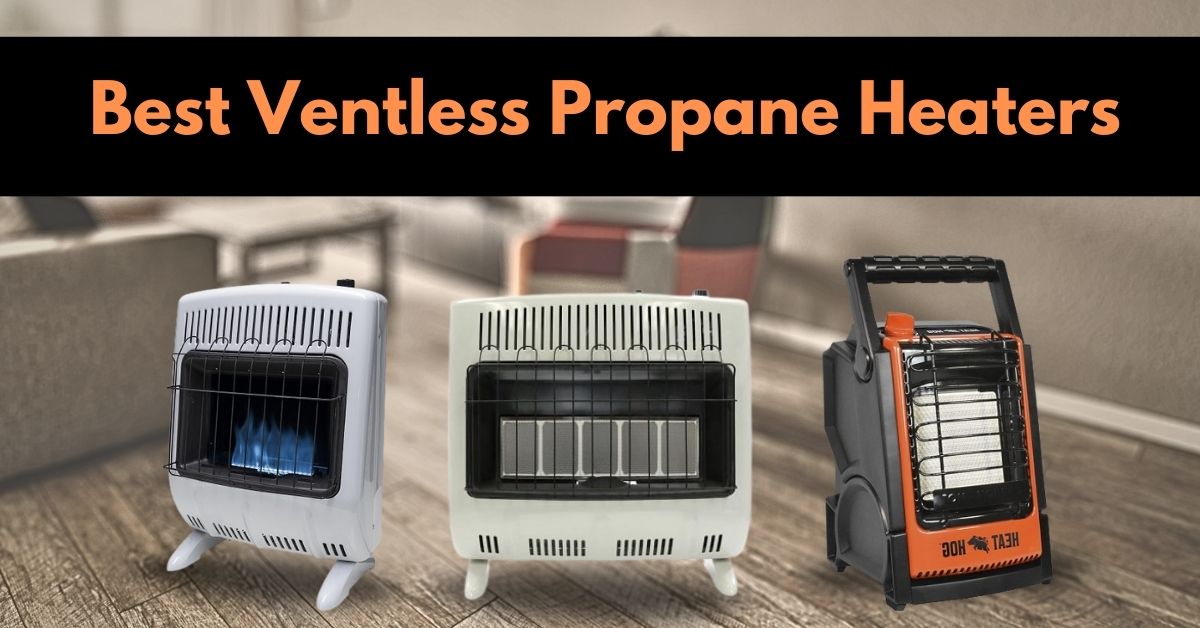 Best Ventless Propane Heaters