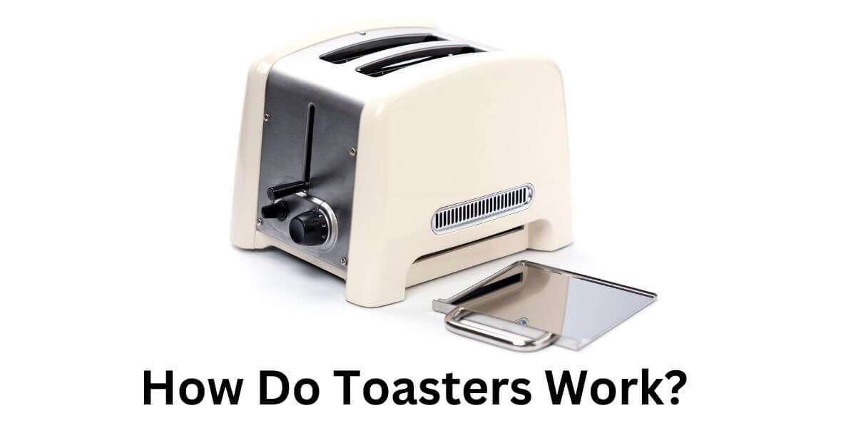 How do toasterrs work?