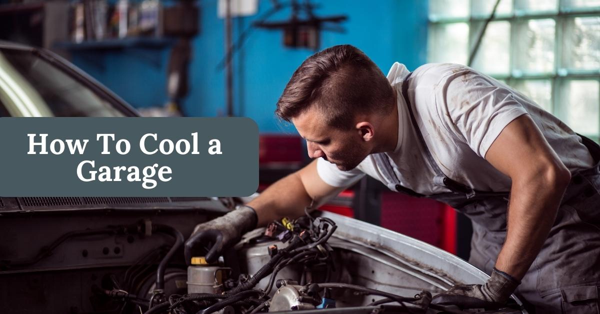 How To Cool a Garage - 8 Most Effective Ways