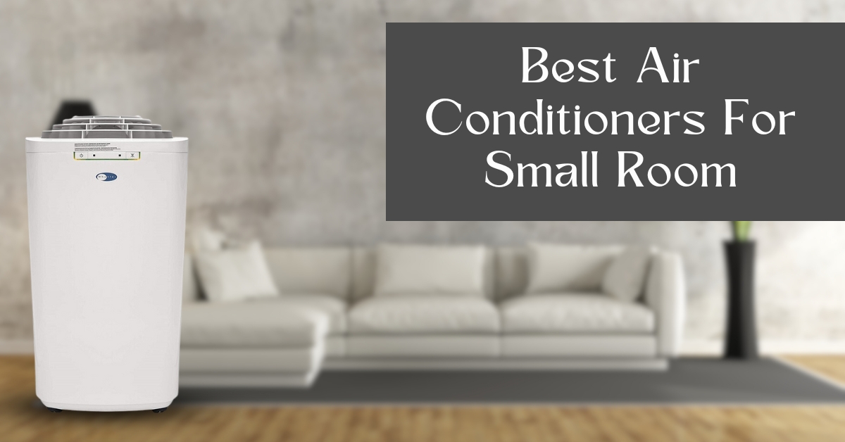 5 Best Air Conditioners for Small Room in Summer 2025